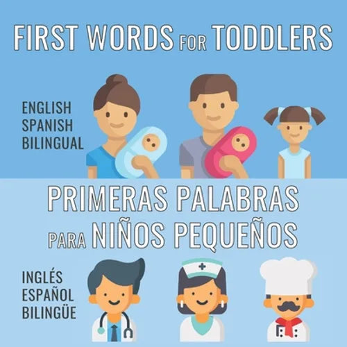 First Words For Toddlers - English Spanish Bilingual: Primeras palabras para niños pequeños - Inglés - Español Bilingüe - Paperback