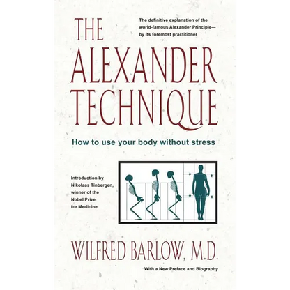 The Alexander Technique: How to Use Your Body Without Stress - Paperback