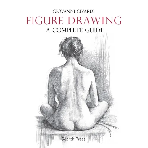 Figure Drawing: A Complete Guide - Paperback