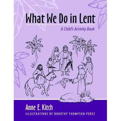 What We Do in Lent: A Child's Activity Book - Paperback
