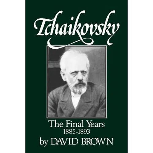 Tchaikovsky: The Final Years 1855-1893 - Paperback