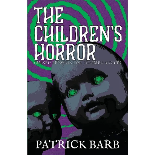 The Children's Horror: Curse Episodes for Doomed Adults - Paperback