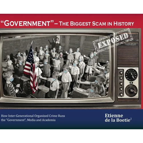 "Government" - The Biggest Scam in History... Exposed! - Hardcover