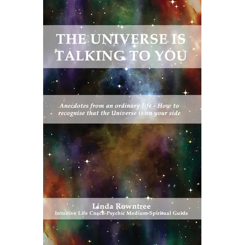 The Universe is Talking to You: Anecdotes from an ordinary life - How to recognise that the Universe is on your side - Paperback