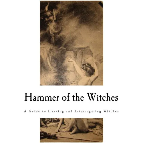 Hammer of the Witches: Malleus Maleficarum - Paperback