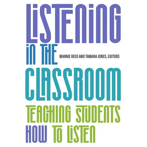 Listening in the Classroom: Teaching Students How to Listen - Paperback