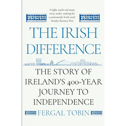 The Irish Difference: The Story of Ireland's 400-Year Journey to Independence - Paperback