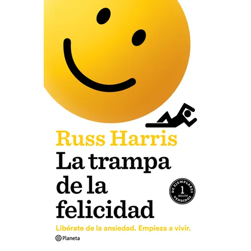 La Trampa de la Felicidad: Libérate de la Ansiedad. Empieza a Vivir - Paperback