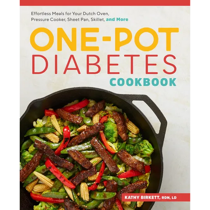 The One-Pot Diabetes Cookbook: Effortless Meals for Your Dutch Oven, Pressure Cooker, Sheet Pan, Skillet, and More - Paperback