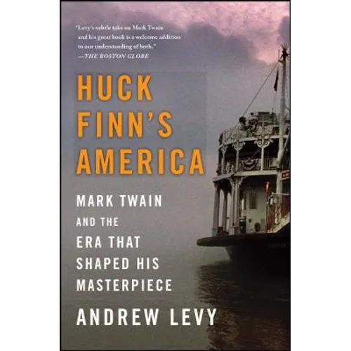 Huck Finn's America: Mark Twain and the Era That Shaped His Masterpiece - Paperback