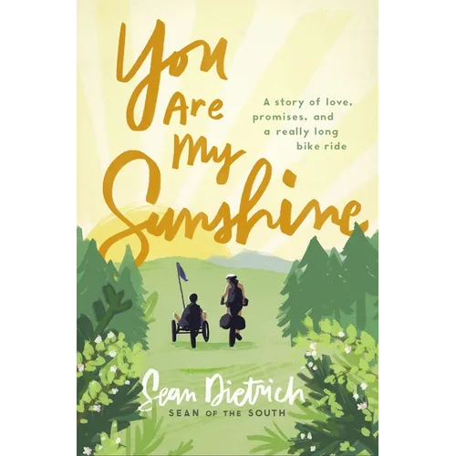 You Are My Sunshine: A Story of Love, Promises, and a Really Long Bike Ride - Hardcover