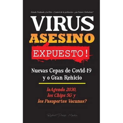 VIRUS ASESINO Expuesto!: Nuevas Cepas de Covid-19 y o Gran Reinicio, La Agenda 2030, Los Chips 5G y los Pasaportes Vacunas? - Estado Profundo y la Éli - Paperback