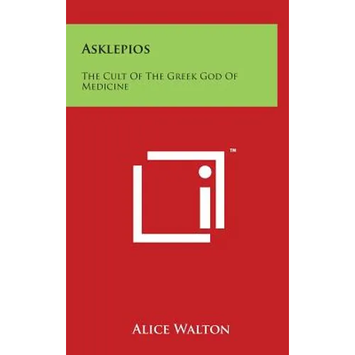 Asklepios: The Cult Of The Greek God Of Medicine - Hardcover