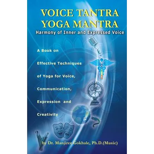 Voice Tantra Yoga Mantra: Harmony of Inner and Expressed Voice - Paperback