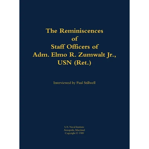 The Reminiscences of Staff Officers of Adm. Elmo R. Zumwalt Jr., USN (Ret.) - Hardcover