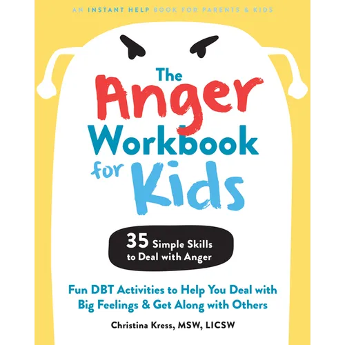 The Anger Workbook for Kids: Fun Dbt Activities to Help You Deal with Big Feelings and Get Along with Others - Paperback