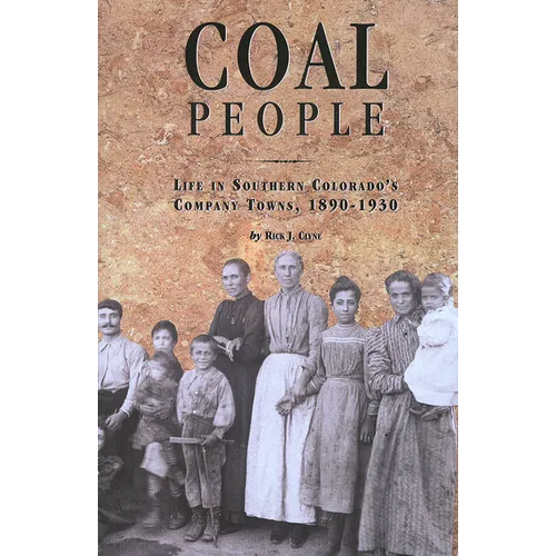 Coal People: Life in Southern Colorado's Company Towns, 1890-1930 - Paperback