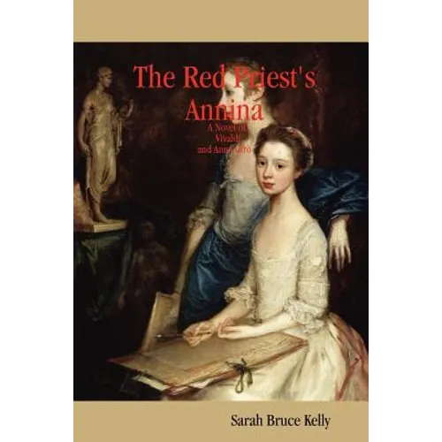 The Red Priest's Annina: A Novel of Vivaldi and Anna Gir - Paperback