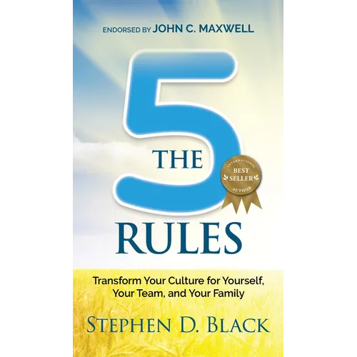 The Five Rules: Transform Your Culture for Yourself, Your Team and Your Family - Paperback