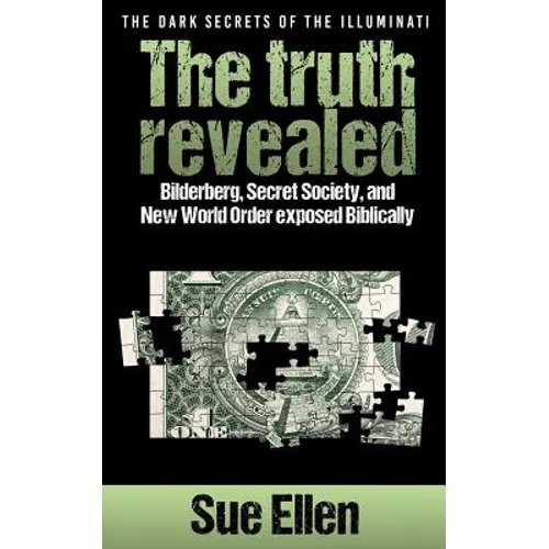 "The Dark Secrets of the Illuminati the truth revealed: Bilderberg, Secret Society, and New World Order exposed Biblically" - Paperback