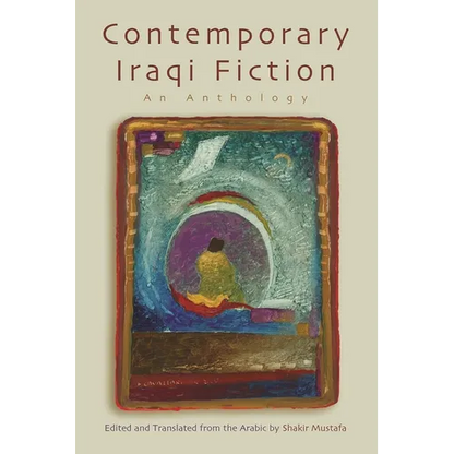 Contemporary Iraqi Fiction: An Anthology - Hardcover