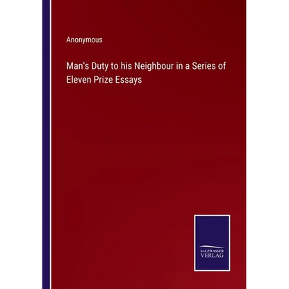 Man's Duty to his Neighbour in a Series of Eleven Prize Essays - Paperback