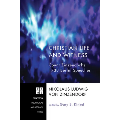 Christian Life and Witness: Count Zinzendorf's 1738 Berlin Speeches - Paperback