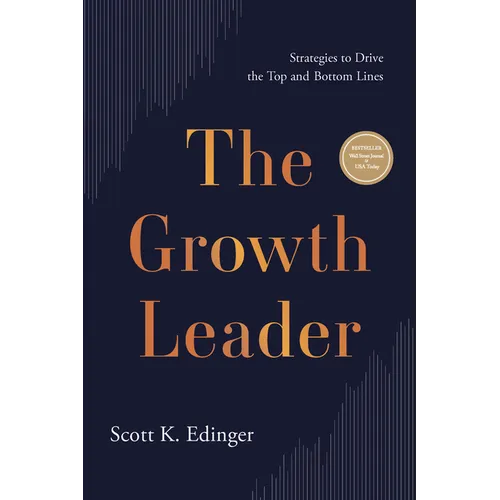 The Growth Leader: Strategies to Drive the Top and Bottom Lines - Hardcover