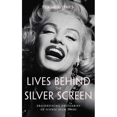 The Times Lives Behind the Screen: Era-Defining Obituaries of Film Stars - Hardcover