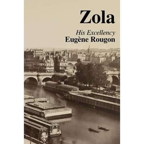 His Excellency Eugene Rougon: Volume Six in the Rougon-Macquart, a natural and social history of a family in the Second Empire - Paperback