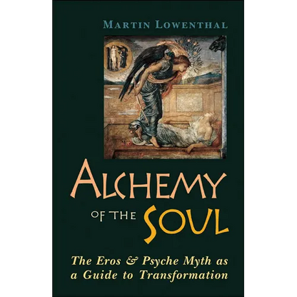 Alchemy of the Soul: The Eros and Psyche Myth as a Guide to Transformation - Paperback