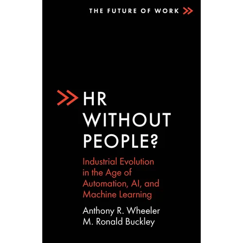 HR Without People?: Industrial Evolution in the Age of Automation, Ai, and Machine Learning - Paperback