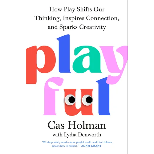 Playful: How Play Shifts Our Thinking, Inspires Connection, and Sparks Creativity - Hardcover