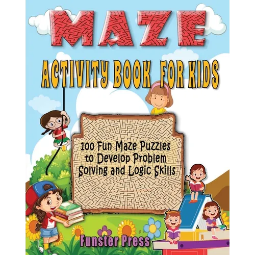 Maze Activity Book for Kids: 100 fun maze puzzles, Preschool to kindergarten, Develop Problem Solving and logic Skills - Paperback