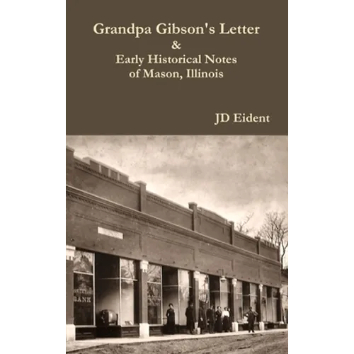 Grandpa Gibson's Letter & Early Historical Notes of Mason, IL - Hardcover