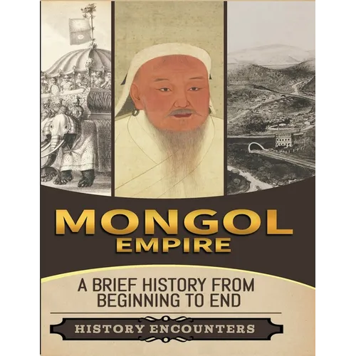 Mongol Empire: A Brief History from Beginning to the End - Paperback