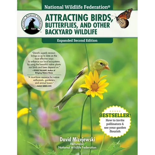 National Wildlife Federation(r) Attracting Birds, Butterflies, and Other Backyard Wildlife, Expanded Second Edition - Paperback