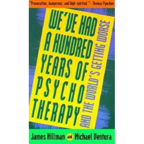 We've Had a Hundred Years of Psychotherapy--And the World's Getting Worse - Paperback