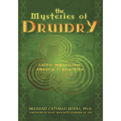 The Mysteries of Druidry: Celtic Mysticism, Theory, and Practice (a Training Manual for the Modern-Druid) - Paperback