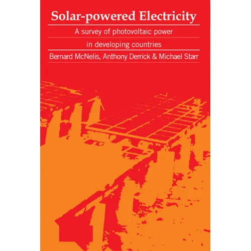 Solar-Powered Electricity: A Survey of Solar Photovoltaic Power in Developing Countries - Paperback