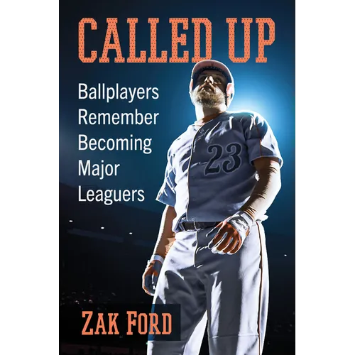 Called Up: Ballplayers Remember Becoming Major Leaguers - Paperback