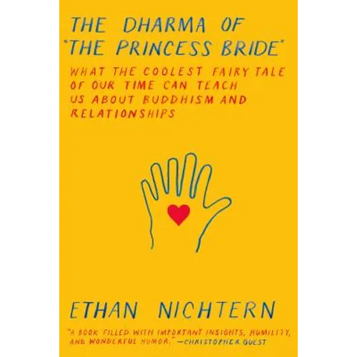 The Dharma of the Princess Bride: What the Coolest Fairy Tale of Our Time Can Teach Us about Buddhism and Relationships - Paperback