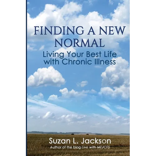 Finding a New Normal: Living Your Best Life with Chronic Illness - Paperback