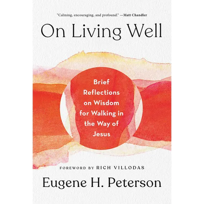 On Living Well: Brief Reflections on Wisdom for Walking in the Way of Jesus - Hardcover