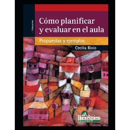 Cómo planificar y evaluar en el aula: Propuestas y ejemplos - Paperback