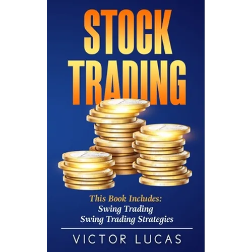 Stock Trading: This book includes: Swing Trading, Swing Trading Strategies - Paperback
