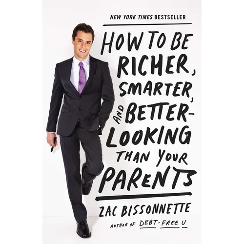 How to Be Richer, Smarter, and Better-Looking Than Your Parents - Paperback