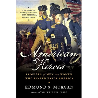 American Heroes: Profiles of Men and Women Who Shaped Early America - Paperback