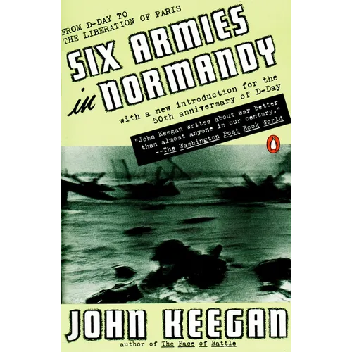 Six Armies in Normandy: From D-Day to the Liberation of Paris; June 6 - Aug. 5, 1944; Revised - Paperback