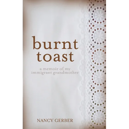 Burnt Toast: A Memoir of My Immigrant Grandmother - Paperback